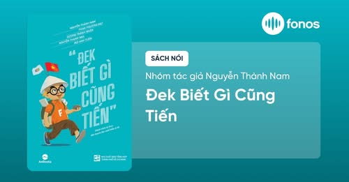 Đek biết gì cũng tiến - Hành trình từ zero đến doanh thu tỷ đô ra mắt phiên bản sách nói trên ứng dụng Fonos