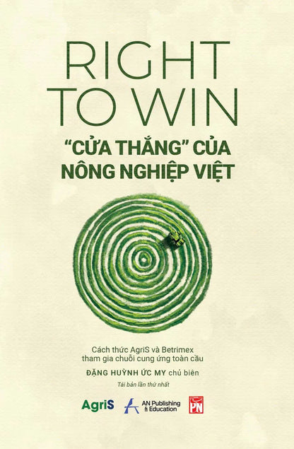 RIGHT TO WIN - “CỬA THẮNG” CỦA NÔNG NGHIỆP VIỆT: Cách thức AgriS và Betrimex tham gia chuỗi cung ứng toàn cầu