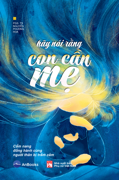 Pre-order HÃY NÓI RẰNG CON CẦN MẸ - CẨM NANG ĐỒNG HÀNH VỚI NGƯỜI THÂN BỊ TRẦM CẢM